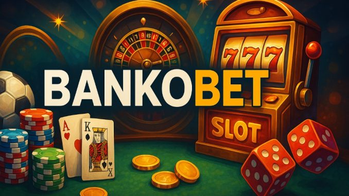 Bankobet-17 Bankobet Deneme Bonusu Avantajları